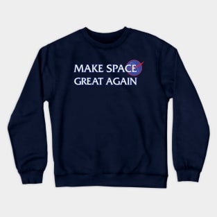 TSHIRT - Make Space Great Again Crewneck Sweatshirt